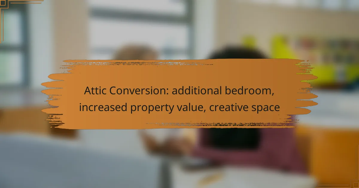 Attic Conversion: additional bedroom, increased property value, creative space
