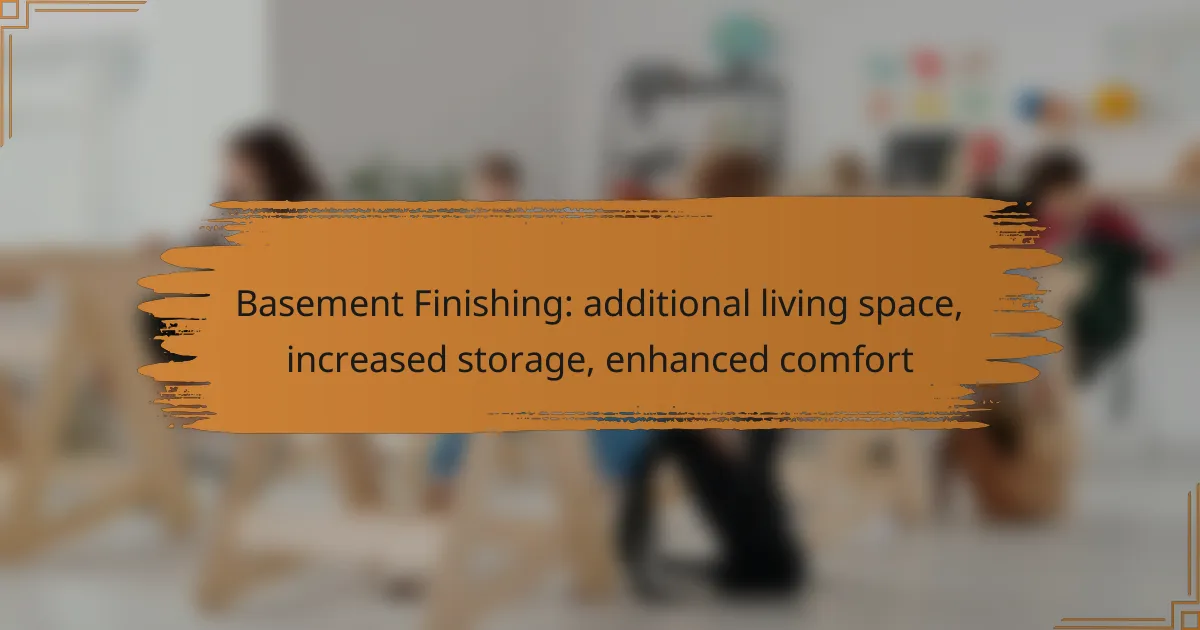 Basement Finishing: additional living space, increased storage, enhanced comfort