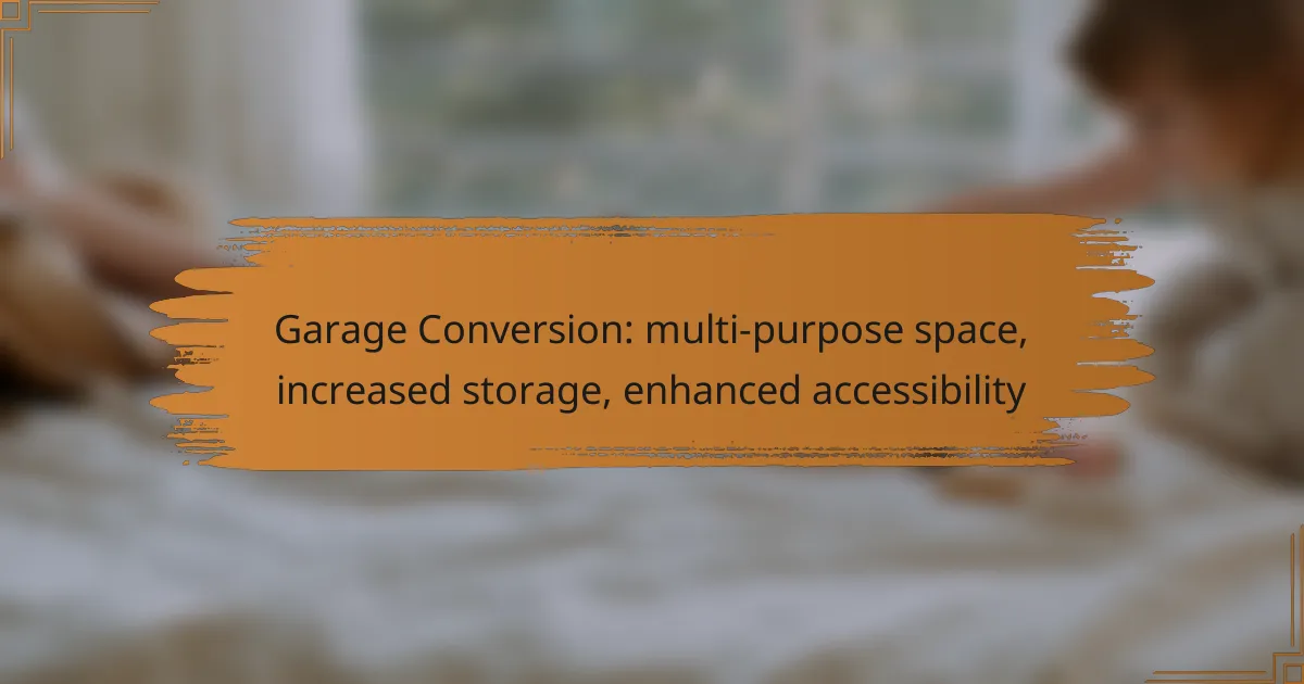 Garage Conversion: multi-purpose space, increased storage, enhanced accessibility