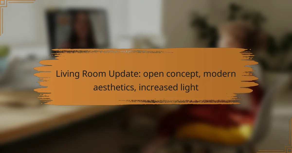 Living Room Update: open concept, modern aesthetics, increased light