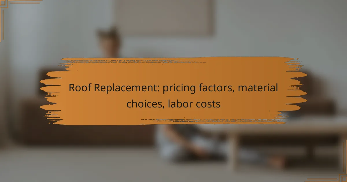 Roof Replacement: pricing factors, material choices, labor costs