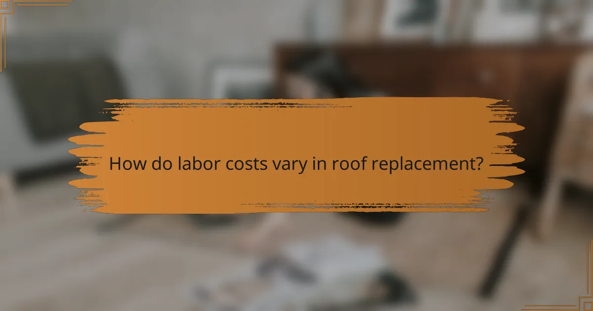 How do labor costs vary in roof replacement?