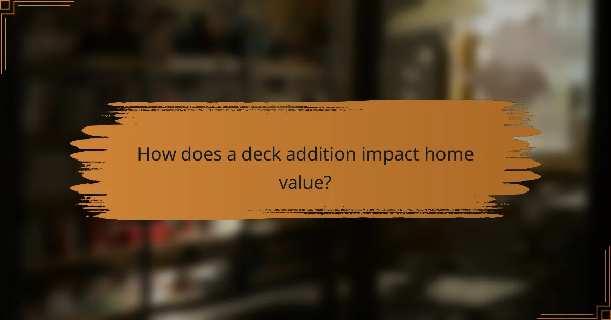 How does a deck addition impact home value?