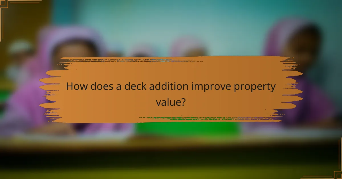 How does a deck addition improve property value?