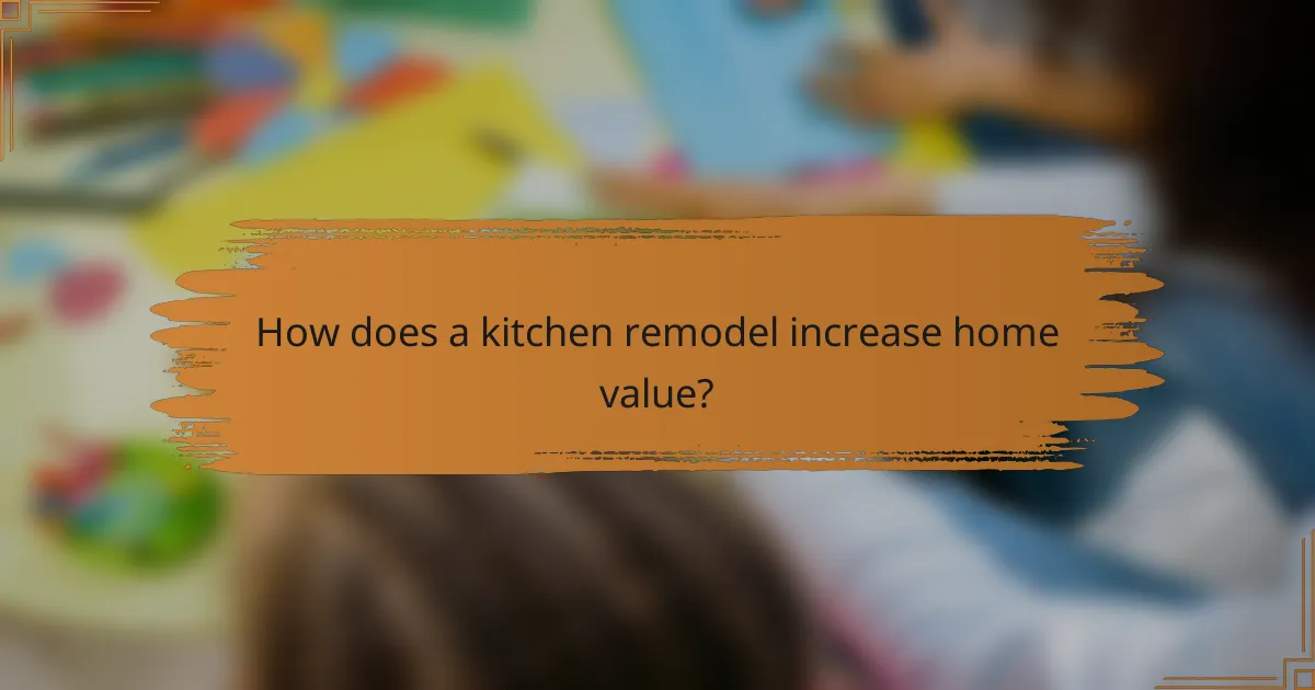 How does a kitchen remodel increase home value?