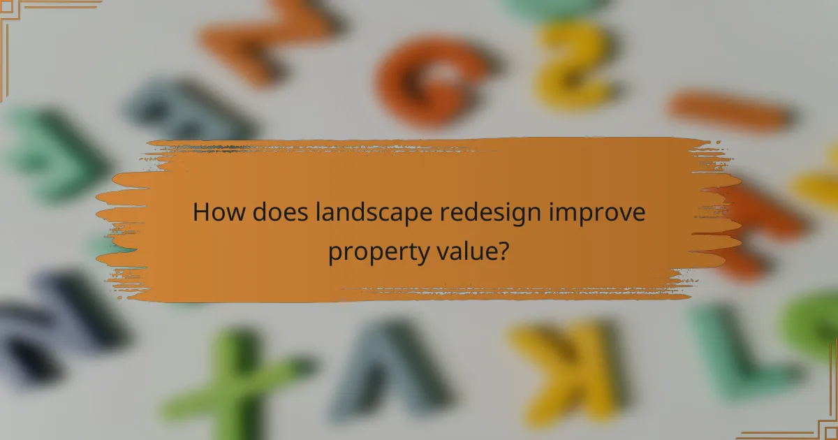 How does landscape redesign improve property value?
