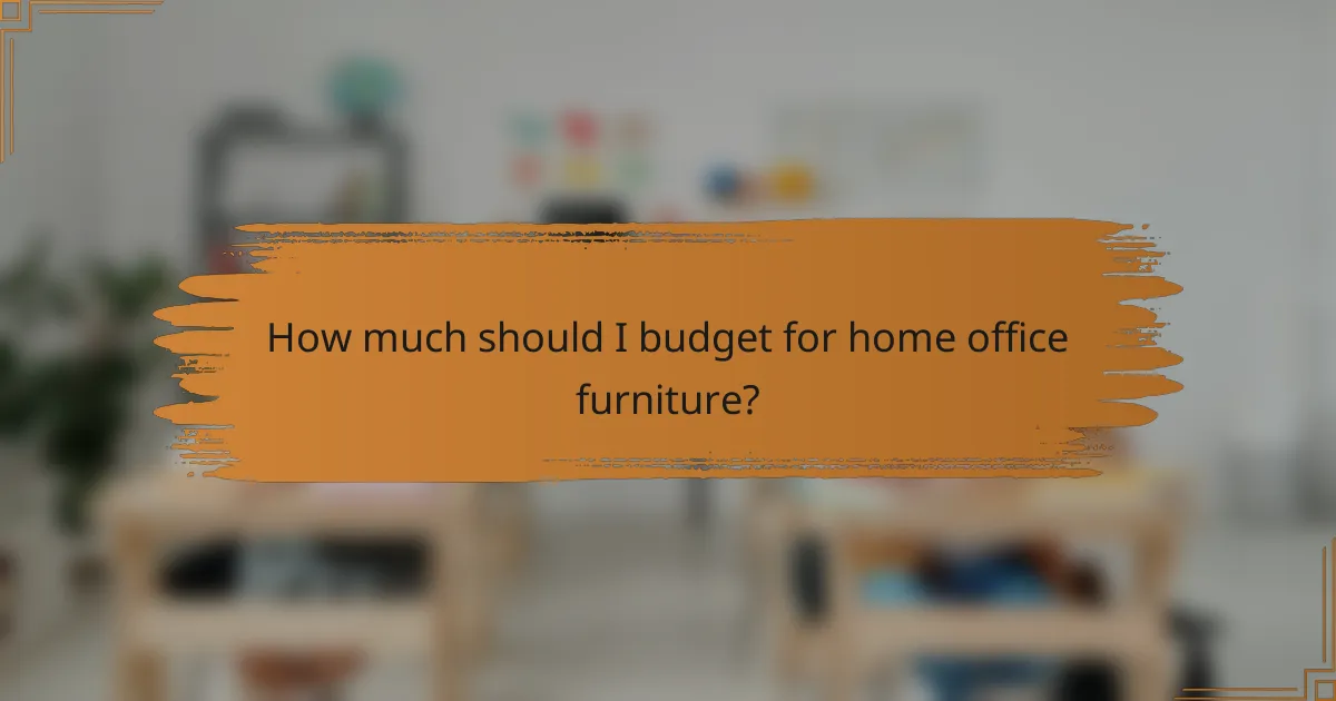 How much should I budget for home office furniture?