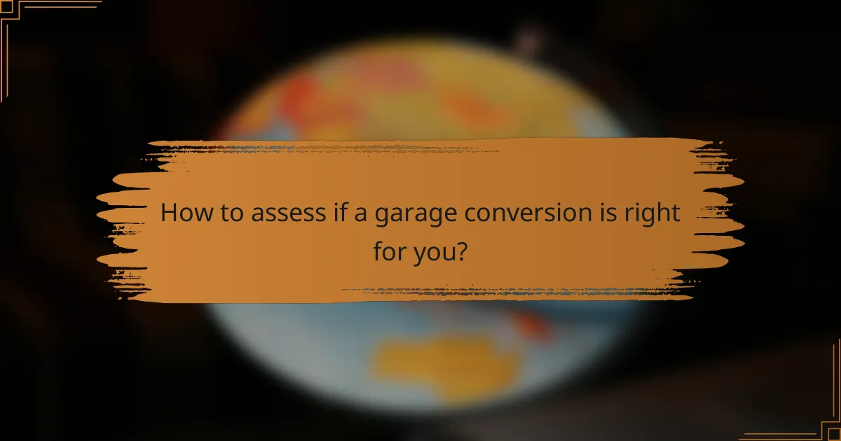 How to assess if a garage conversion is right for you?