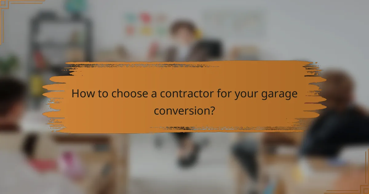 How to choose a contractor for your garage conversion?