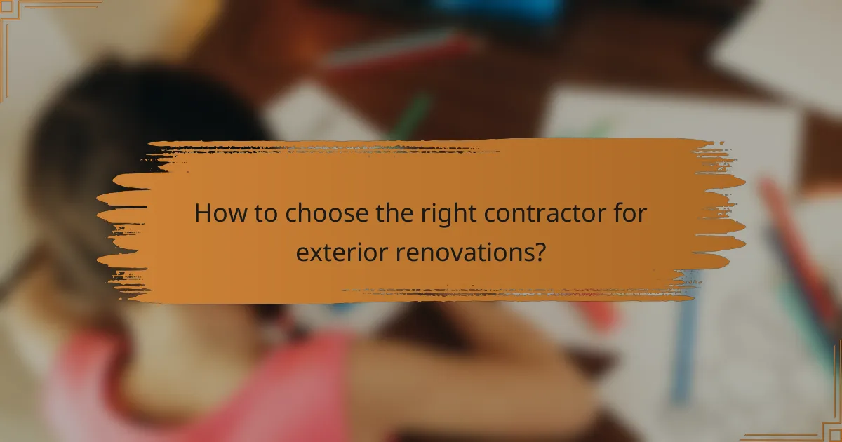 How to choose the right contractor for exterior renovations?