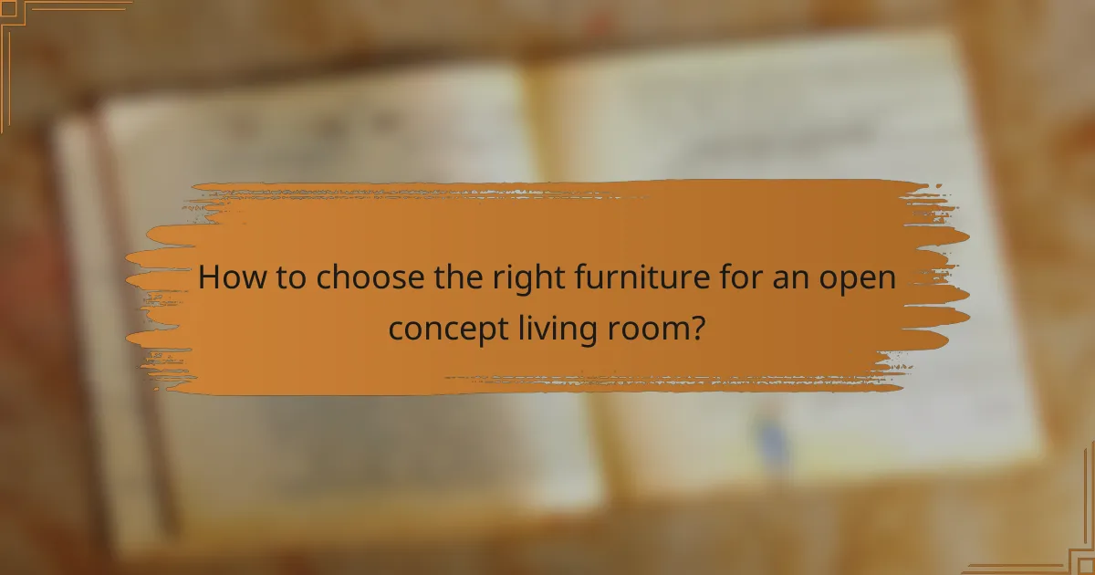 How to choose the right furniture for an open concept living room?