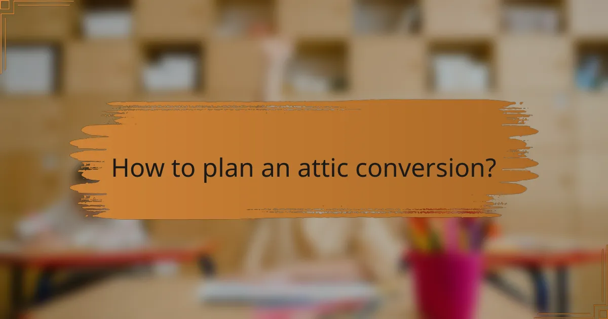 How to plan an attic conversion?