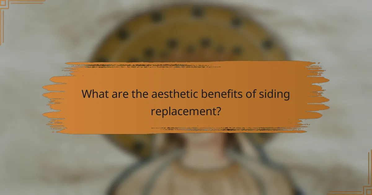 What are the aesthetic benefits of siding replacement?