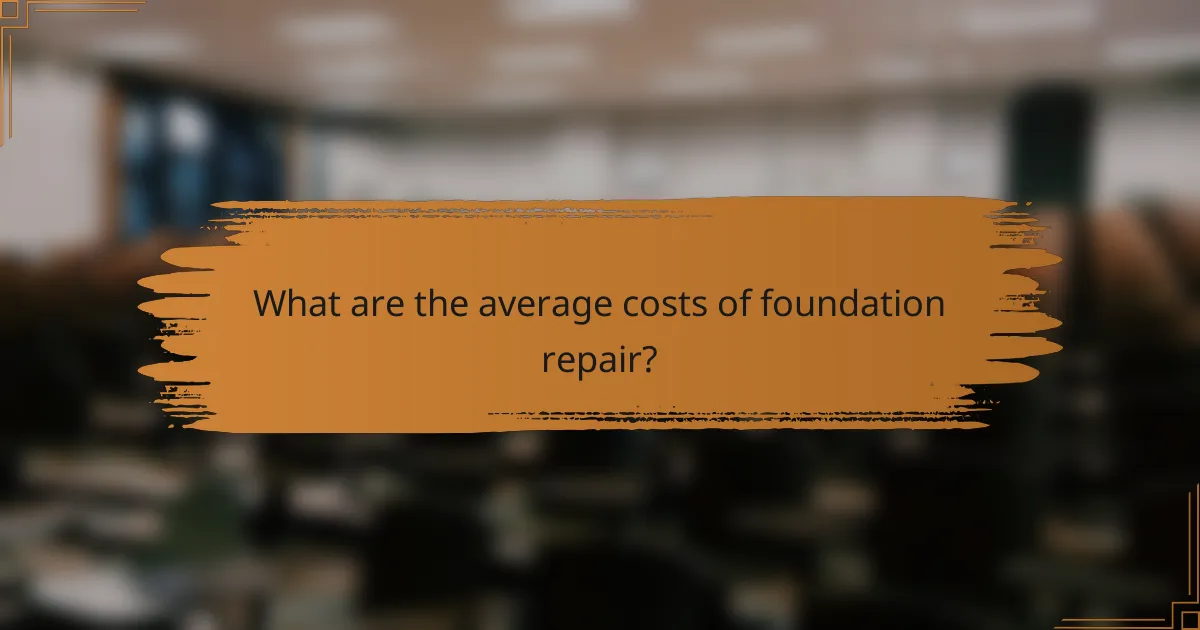 What are the average costs of foundation repair?