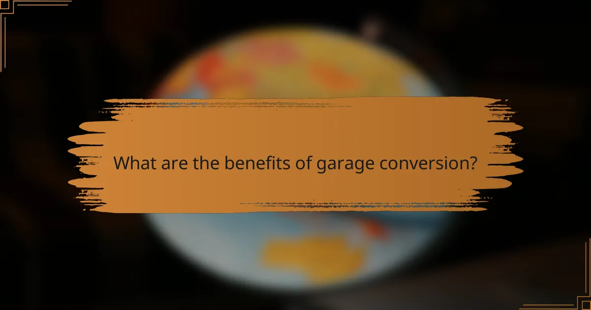 What are the benefits of garage conversion?