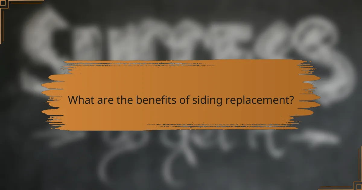 What are the benefits of siding replacement?