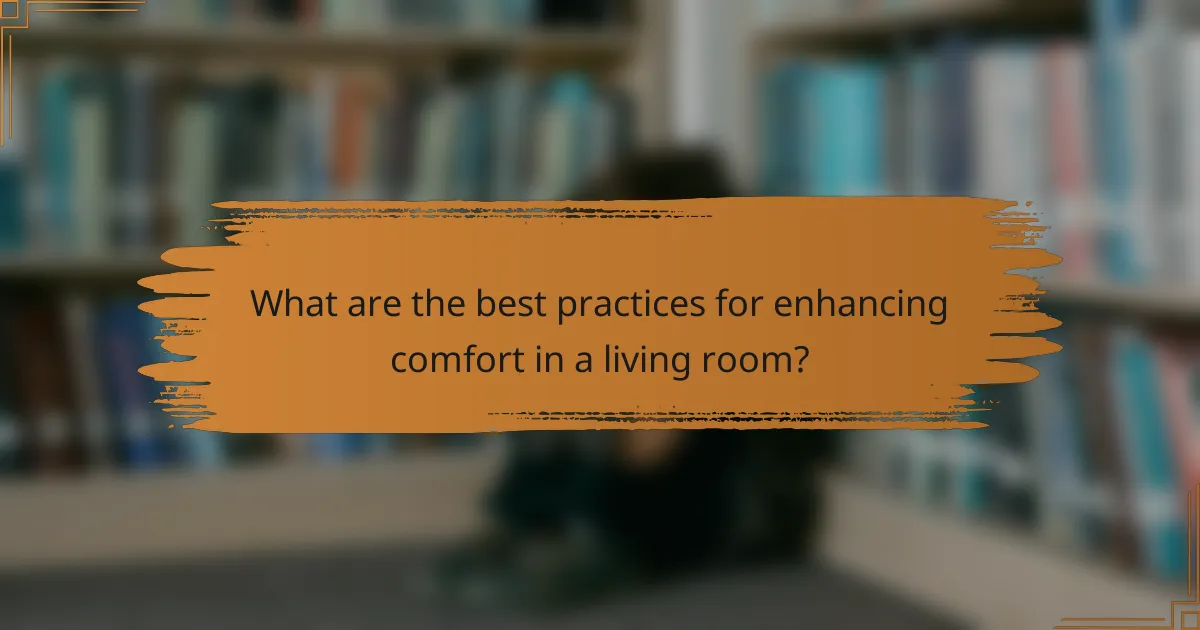 What are the best practices for enhancing comfort in a living room?