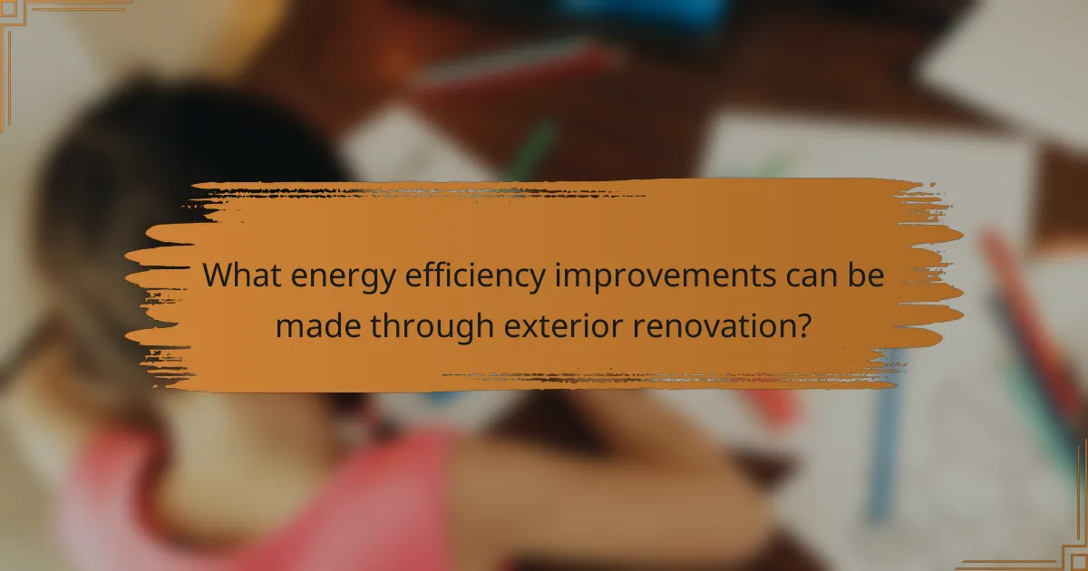 What energy efficiency improvements can be made through exterior renovation?