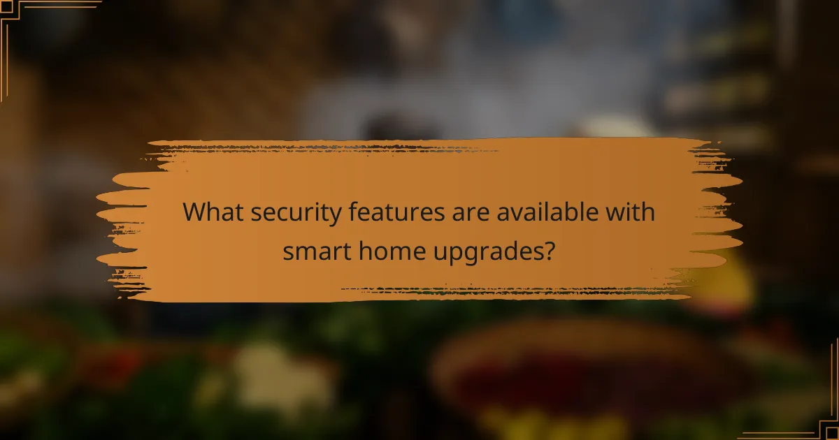 What security features are available with smart home upgrades?