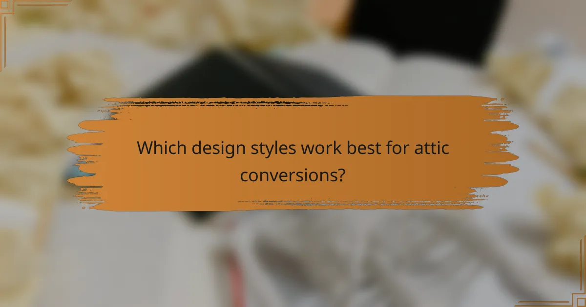 Which design styles work best for attic conversions?