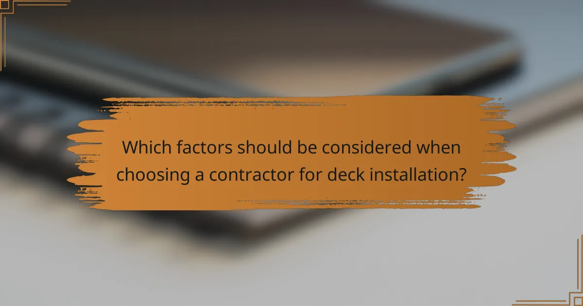 Which factors should be considered when choosing a contractor for deck installation?