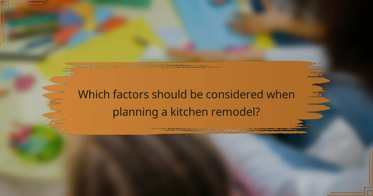 Which factors should be considered when planning a kitchen remodel?