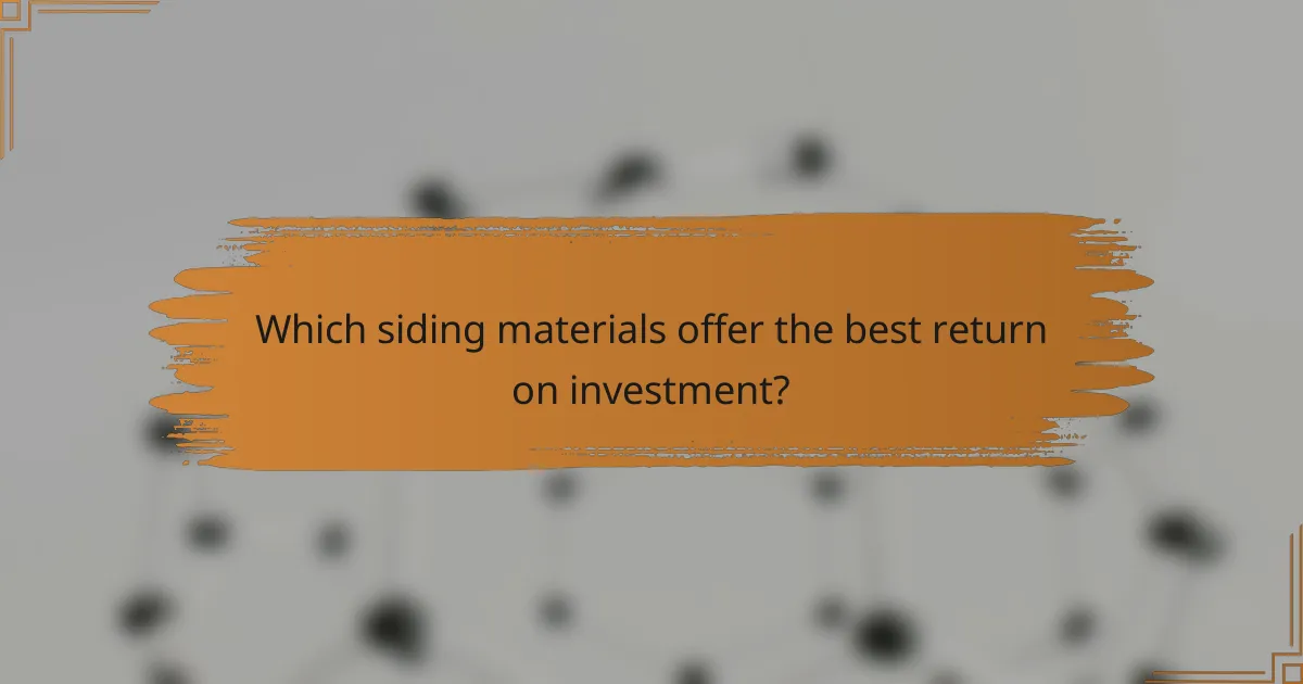 Which siding materials offer the best return on investment?